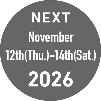 NEXT November 12th(Thu.)-14th(Sat.) 2026